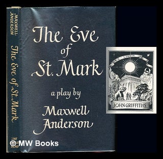 Item #229702 The eve of St. Mark : a play in two acts. Maxwell Anderson