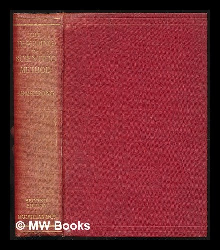 Item #229787 The Teaching of Scientific Method, and other papers on education. Henry Edward Armstrong.