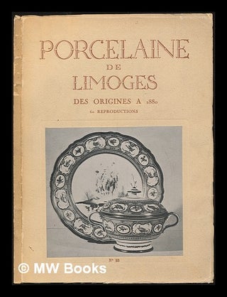Item #229867 Porcelaine de Limoges des origines A 1880 : Catalogue. Limoges . Musee municipal,...