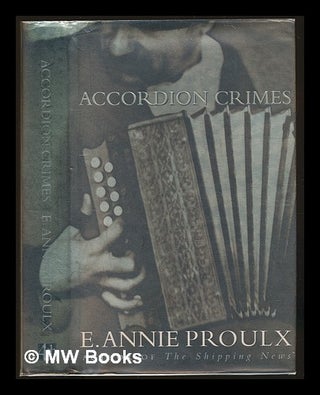 Item #229953 Accordion crimes / E. Annie Proulx. Annie Proulx