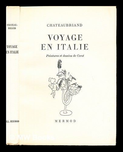 Item #229958 Voyage en Italie. Francois-Rene Chateaubriand, Jean-Baptiste-Camille, vicomte de. Corot.