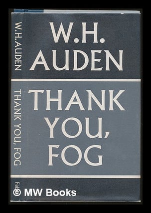 Item #230215 Thank you fog: last poems. W. H. Auden, Wystan Hugh