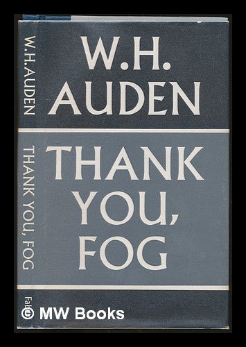 Item #230215 Thank you fog: last poems. W. H. Auden, Wystan Hugh.