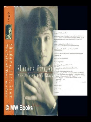 Item #230272 Shadows, fire, snow : the life of Tina Modotti. Patricia Albers