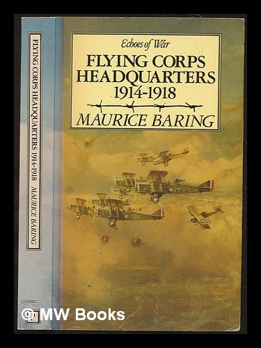Item #230379 Flying Corps headquarters 1914-1918 / Maurice Baring. Maurice Baring.