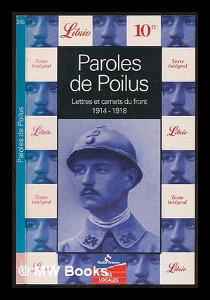 Item #230383 Paroles de poilus : lettres et carnets du Front, 1914-1918 / sous la direction de...