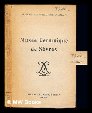 Item #230591 Musee ceramique de Sevres / guide illustre par Georges Papillon. Revu et mis a jour...