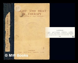 Item #230998 Light and heat in therapy : with a chapter on "foam treatment" / being the...