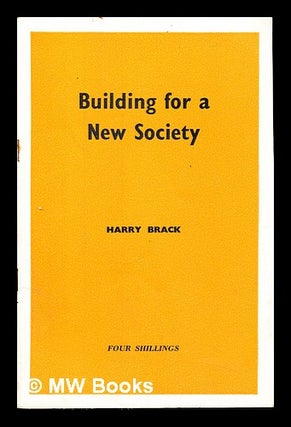 Item #231007 Building for a new society. Harry. Fabian Society Brack, Great Britain