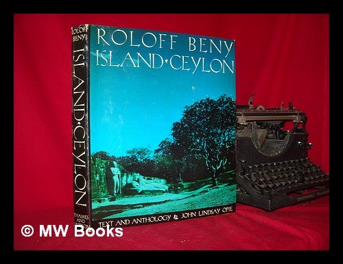Item #231218 Island Ceylon, designed and photographed by Roloff Beny; text by John Lindsay Opie, including an edited anthology of the writings on the island and its history. Roloff Beny.