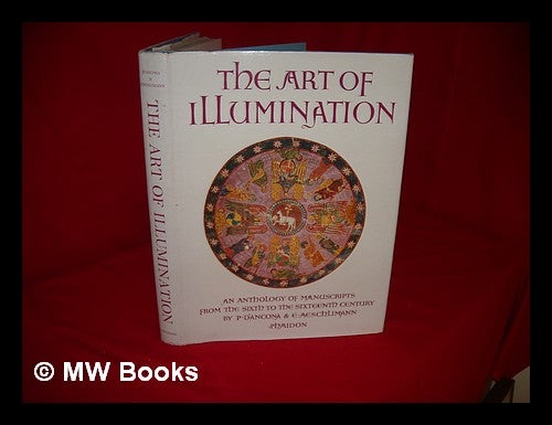 Item #231786 The art of illumination : an anthology of manuscripts from the sixth to the sixteenth century / by P. d'Ancona & E. Aeschlimann. [Translated from the Italian by Alison M. Brown. With additional notes on the plates by M. Alison Stones. Paolo . Aeschlimann D'Ancona, Erardo, 1878-, joint author.