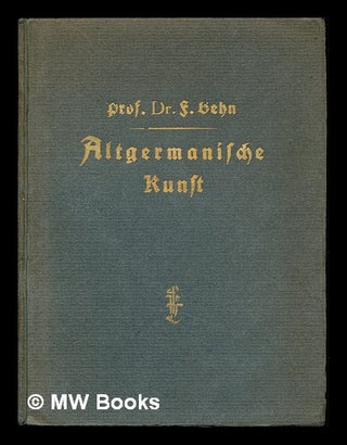 Item #231852 Altgermanische Runst. Dr. Friedrich Behn