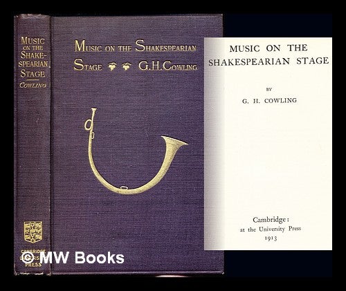 Item #231900 Music on the Shakespearian stage. George Herbert Cowling.