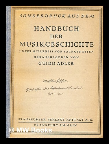 Item #232562 Handbuch der musikgeschichte, unter mitwirkung von fachgenossen herausgegeben von Guido Adler : mit vielen notenbeispielen und abbildungen von instrumenten. Guido Adler.