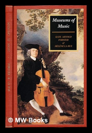 Item #232578 Museums of music: a review of musical collections in the U.K. / by Kate...