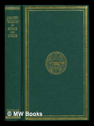 Item #232713 The golden treasury of the best songs and lyrical poems in the English language /...