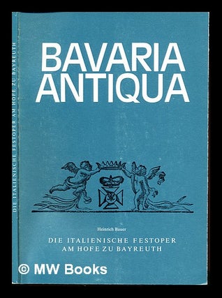 Item #232742 Die italienische Festoper am Hofe zu Bayreuth. Heinrich Bauer, 1922