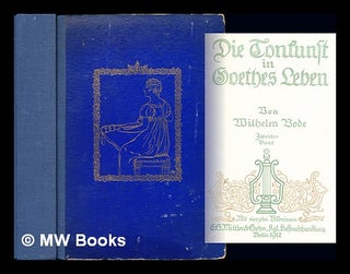 Item #232747 Die Tonkunst in Goethes Leben. Zweiter Band / von Wilhelm Bode. Wilhelm von Bode