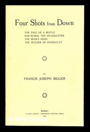 Item #232829 Four shots from Down : The tale of a beetle, Rab Russal the stonecutter, The buck's...