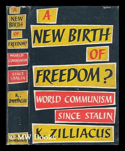 Item #23298 A New Birth of Freedom? World Communism after Stalin. K. Zilliacus.