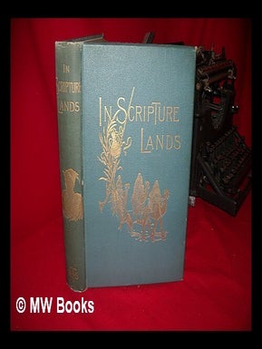 Item #233015 In Scripture lands, new views of sacred places. Edward Livingstone WILSON