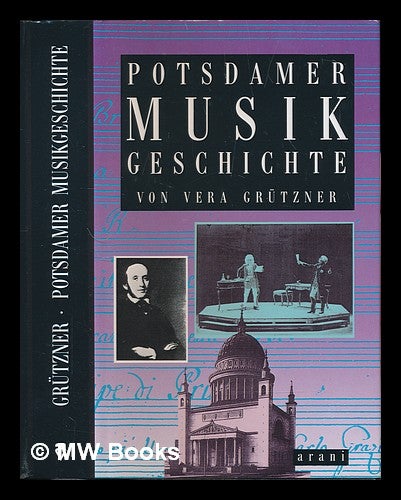 Item #233024 Potsdamer Musikgeschichte / Vera Grutzner. Vera Grützner, 1941-.