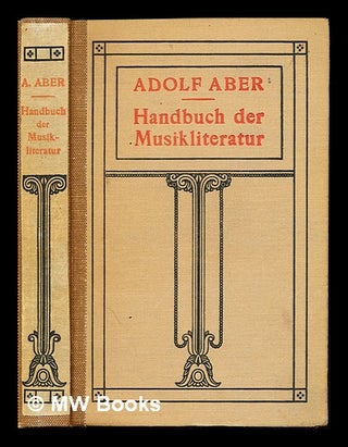 Item #233079 Handbuch der Musikliteratur in systematisch-chronologischer Anordnung. Adolf Aber