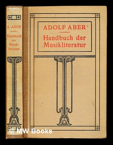 Item #233079 Handbuch der Musikliteratur in systematisch-chronologischer Anordnung. Adolf Aber.