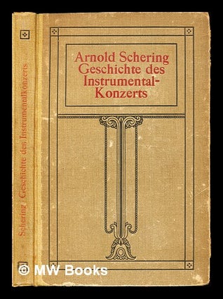 Item #233080 Geschichte des Instrumentalkonzerts bis auf die Gegenwart. Arnold Schering