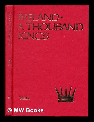 Item #233137 Ireland - a thousand kings : words, academic & otherwise, on Irish kings and queens...