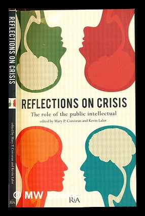 Item #233158 Reflections on crisis : the role of the public intellectual / edited by Mary P....
