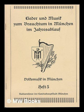 Item #233222 Lieder und Musik zum Brauchtum in Munchen im Jahresablauf. Volker D. Laturell,...