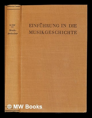 Item #233290 Einfuhrung in Die Musikgeschichte. Karl Nef