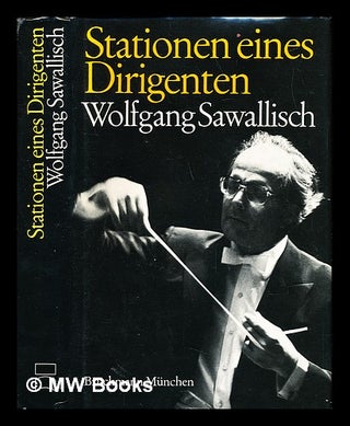 Item #233350 Stationen eines Dirigenten : Wolfgang Sawallisch / herausgegeben von Hanspeter...