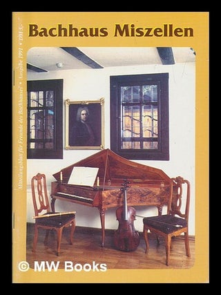 Item #233455 Bachhaus-Miszellen : Mitteilungsblatt fur Freunde des Bachhauses. Uwe Fischer,...