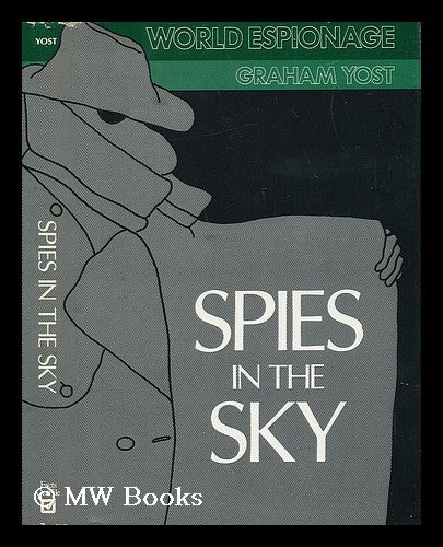 Item #23354 Spies in the Sky. Graham Yost.