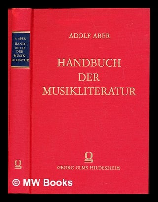 Item #233598 Handbuch der Musikliteratur in systematisch-chronologischer Anordnung. Adolf Aber