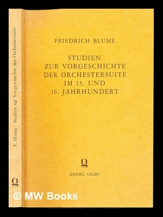 Item #233635 Studien zur Vorgeschichte der Orchestersuite im 15. und 16. Jahrhundert. Friedrich...
