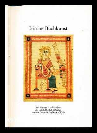 Item #233737 Irische Buchkunst : die irischen Handschriften der Stiftsbibliothek St. Gallen und...