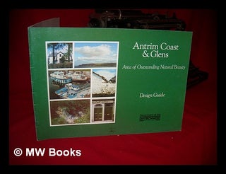 Item #233740 Antrim Coast and Glens : area of outstanding natural beauty : Design Guide. Great...