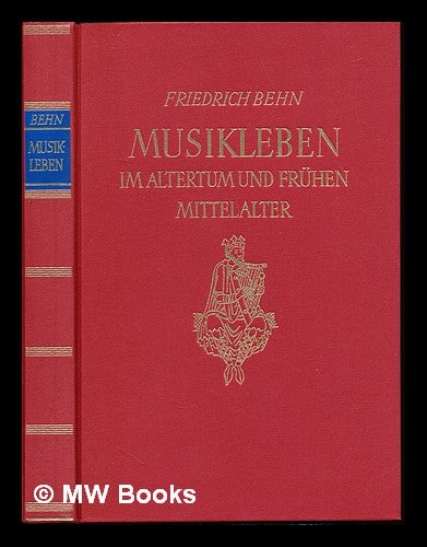 Item #233776 Musikleben im Altertum und frühen Mittelalter. Friedrich Behn.
