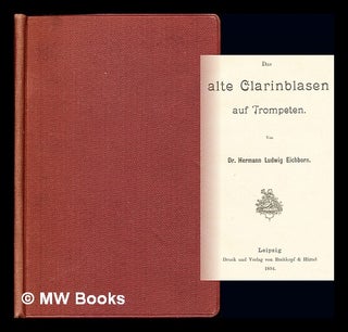 Item #233886 Das alte Clarinblasen auf Trompeten. Hermann Ludwig Eichborn