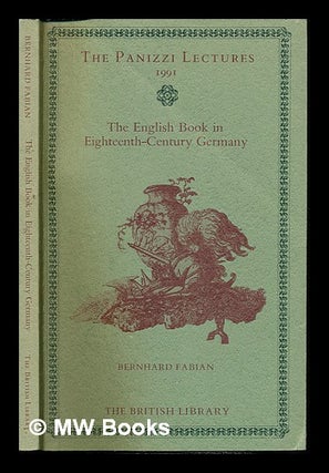 Item #233904 The English book in eighteenth-century Germany. Bernhard. British Library Fabian