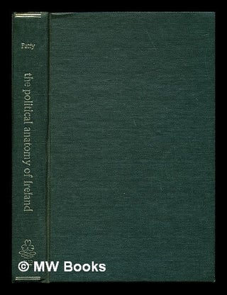 Item #233968 The political anatomy of Ireland : with the establishment for that kingdom, and,...