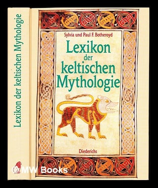 Item #233991 Lexikon der keltischen Mythologie / Sylvia und Paul F. Botheroyd. Sylvia . Botheroyd...