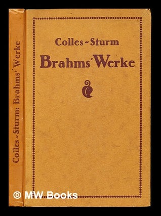 Item #234014 Johannes Brahms' Werke / H.C. Colles ; autorisierte Bearbeitung von A.W. Sturm....