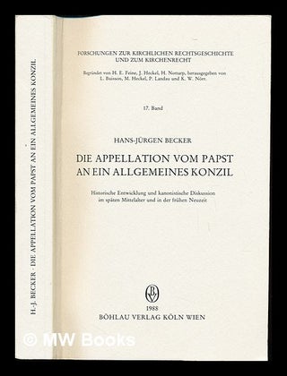 Item #234064 Die Appellation vom Papst an ein allgemeines Konzil : historische Entwicklung und...