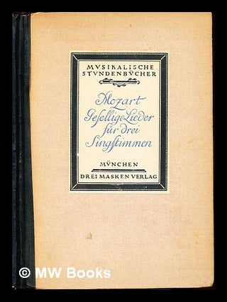 Item #234141 Gesellige Gesänge fur drei Singstimmen / W.A. Mozart ; herausgegeben und...