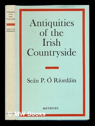 Item #234205 Antiquities of the Irish countryside. Sean P. O Riordain