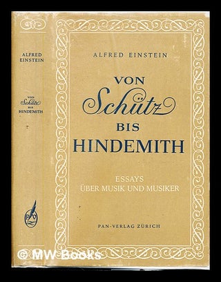 Item #234233 Von Schutz bis Hindemith : Essays uber Musik und Musiker. Alfred Einstein